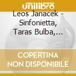 Leos Janacek - Sinfonietta, Taras Bulba, Concertino cd musicale di Janacek / Firkusny / Bavarian Radio Sym Orch / Kub