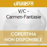 V/C - Carmen-Fantasie cd musicale di V/C