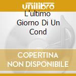 L'ultimo Giorno Di Un Cond cd