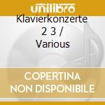 Klavierkonzerte 2 3 / Various cd
