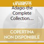 Adagio-the Complete Collection (box 10 Cd) cd musicale di ARTISTI VARI