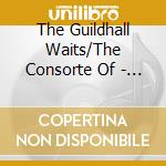 The Guildhall Waits/The Consorte Of - Pavans & Galliards cd