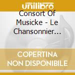 Consort Of Musicke - Le Chansonnier Cordiforme (3 Cd) cd musicale di Consort Of Musicke