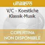 V/C - Koestliche Klassik-Musik cd musicale di V/C