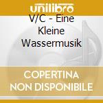 V/C - Eine Kleine Wassermusik cd
