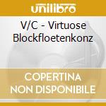 V/C - Virtuose Blockfloetenkonz cd musicale di V/C