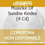 Musicke Of Sundrie Kindes (4 Cd) cd musicale di Australian Eloquence