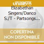 Elizabethan Singers/Danco S./T - Partsongs Auf Dem Strom Der Hi cd musicale di Elizabethan Singers/Danco S./T