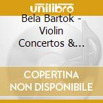 Bela Bartok - Violin Concertos & Piano Concertos (2 Cd) cd musicale di Bela Bartok