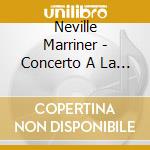 Neville Marriner - Concerto A La Carte (2 Cd) cd