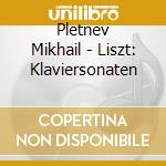 Pletnev Mikhail - Liszt: Klaviersonaten cd musicale di Pletnev