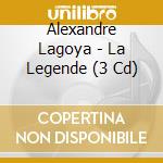 Alexandre Lagoya - La Legende (3 Cd) cd musicale di Alexandre Lagoya