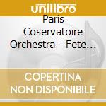 Paris Coservatoire Orchestra - Fete A La Francaise cd