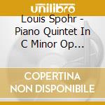 Louis Spohr - Piano Quintet In C Minor Op 52 cd musicale di Wiener Oktett