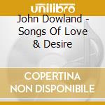 John Dowland - Songs Of Love & Desire cd