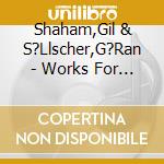 Shaham,Gil & S?Llscher,G?Ran - Works For Violin And Guitar cd musicale di Shaham,Gil & S?Llscher,G?Ran