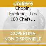 Chopin, Frederic - Les 100 Chefs D''Oeuvres De Chopin (5 Cd) cd