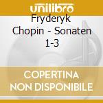 Fryderyk Chopin - Sonaten 1-3