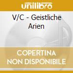 V/C - Geistliche Arien cd musicale di V/C