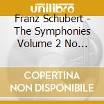 Franz Schubert - The Symphonies Volume 2 No 6 Rosa cd musicale di Zubin Mehta