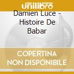 Damien Luce - Histoire De Babar cd