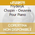 Fryderyk Chopin - Oeuvres Pour Piano cd musicale di ENGERER