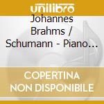 Johannes Brahms / Schumann - Piano Quartet No.3 / Piano cd musicale di Johannes Brahms & Schumann