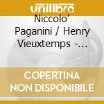 Niccolo' Paganini / Henry Vieuxtemps - Violinkonzerte cd musicale di Paganini & Vieuxtemps
