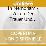 In Memoriam - Zeiten Der Trauer Und Erinnerung cd