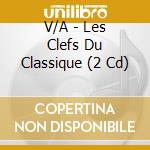 V/A - Les Clefs Du Classique (2 Cd) cd musicale di V/A
