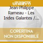 Jean-Philippe Rameau - Les Indes Galantes / Castor cd