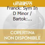 Franck: Sym In D Minor / Bartok: Rhapsody cd