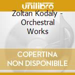 Zoltan Kodaly - Orchestral Works cd musicale di Istvan Kodaly / Kertesz
