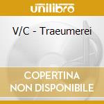V/C - Traeumerei cd musicale di V/C