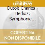 Dutoit Charles - Berlioz: Symphonie Fantastique cd