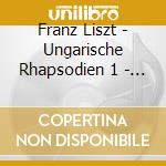 Franz Liszt - Ungarische Rhapsodien 1 - 6 cd