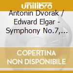 Antonin Dvorak / Edward Elgar - Symphony No.7, Enigma Variations cd musicale di Antonin Dvorak / Elgar