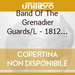 Band Of The Grenadier Guards/L - 1812 Overture, Capriccio Itali cd