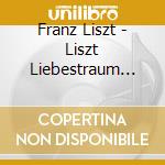 Franz Liszt - Liszt Liebestraum (Cc) cd musicale di Liszt, F.