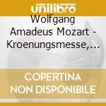 Wolfgang Amadeus Mozart - Kroenungsmesse, Vesperae Solennes, Ave Verum Corpus cd musicale di Wolfgang Amadeus Mozart