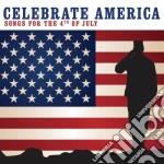 Celebrate America: Songs For The 4Th Of July cd