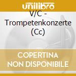 V/C - Trompetenkonzerte (Cc) cd