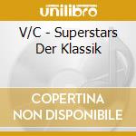 V/C - Superstars Der Klassik cd musicale di V/C