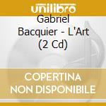 Gabriel Bacquier - L'Art (2 Cd) cd musicale di Gabriel Bacquier