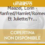Maazel, Lorin - Manfred/Hamlet/Romeo Et Juliette/Fr (2 Cd) cd
