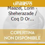 Maazel, Lorin - Sheherazade / Coq D Or / Cappricio Espa (2 Cd) cd musicale di Maazel, Lorin