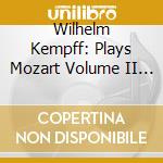 Wilhelm Kempff: Plays Mozart Volume II (2 Cd) cd
