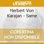 Herbert Von Karajan - Same cd musicale di Herbert Von Karajan