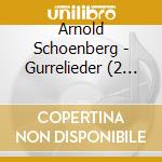 Arnold Schoenberg - Gurrelieder (2 Cd)