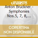 Anton Bruckner - Symphonies Nos.5, 7, 8, 9 (4 Cd) cd musicale di Bruckner